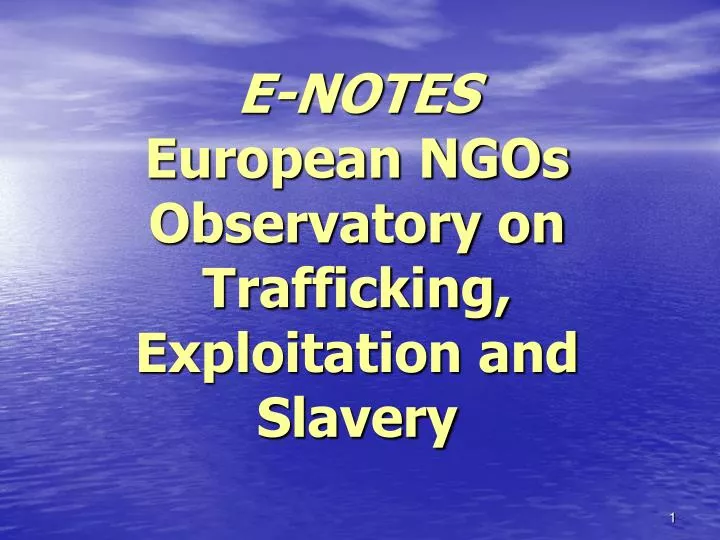 e notes european ngos observatory on trafficking exploitation and slavery