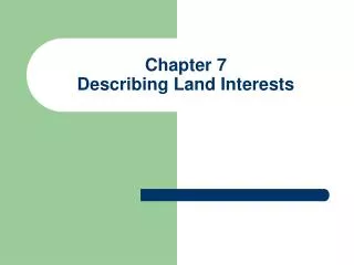 Chapter 7 Describing Land Interests
