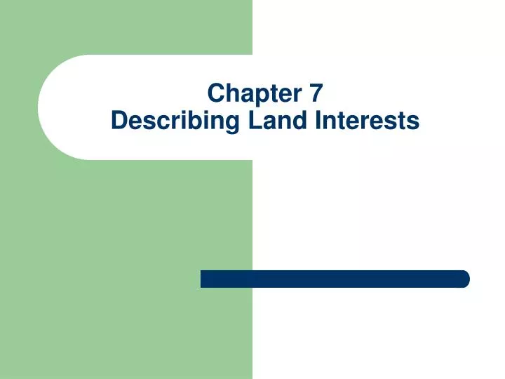 chapter 7 describing land interests