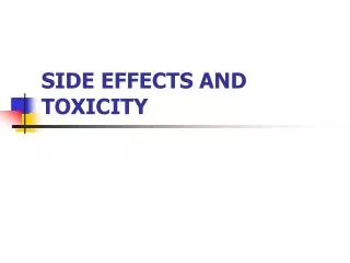 SIDE EFFECTS AND TOXICITY