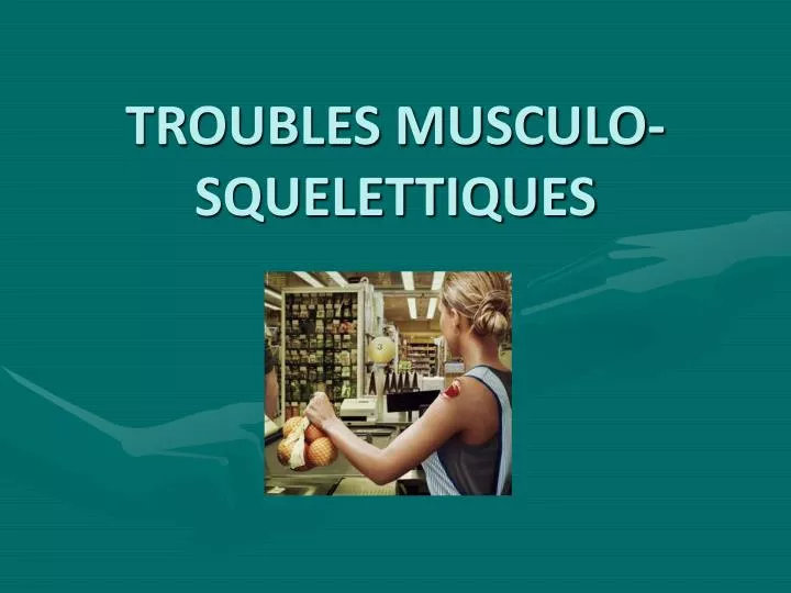 troubles musculo squelettiques