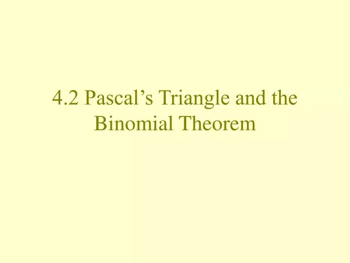 4 2 pascal s triangle and the binomial theorem
