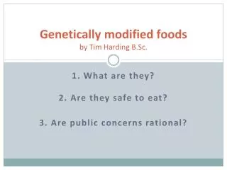Genetically modified foods by Tim Harding B.Sc.