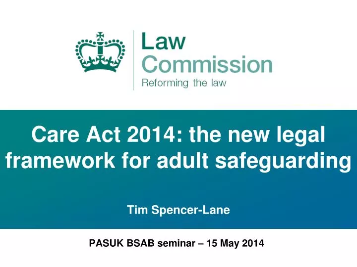 care act 2014 the new legal framework for adult safeguarding tim spencer lane