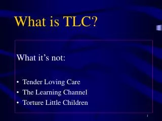 What is TLC?