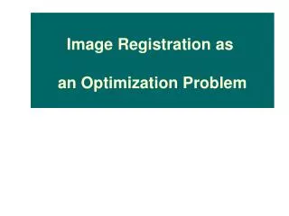 Image Registration as an Optimization Problem