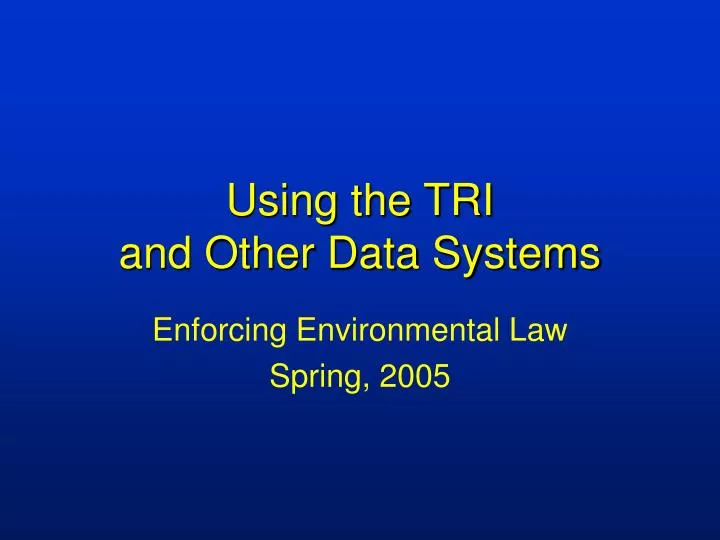 using the tri and other data systems