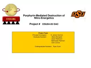 Porphyrin-Mediated Destruction of Nitro-Energetics Project # OSU04-05 DAC