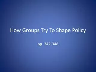 How Groups Try To Shape Policy