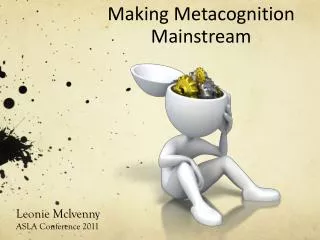 Making Metacognition Mainstream