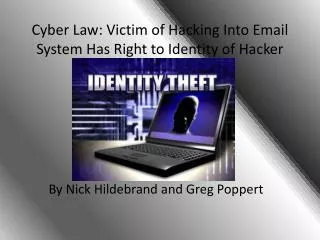 Cyber Law: Victim of Hacking Into Email System Has Right to Identity of Hacker