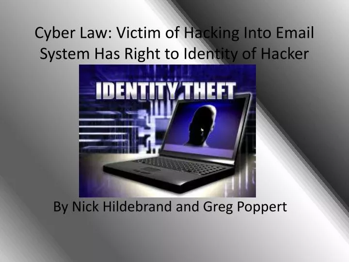 cyber law victim of hacking into email system has right to identity of hacker