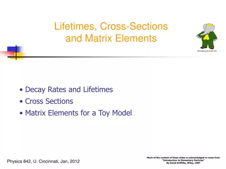lifetimes cross sections and matrix elements