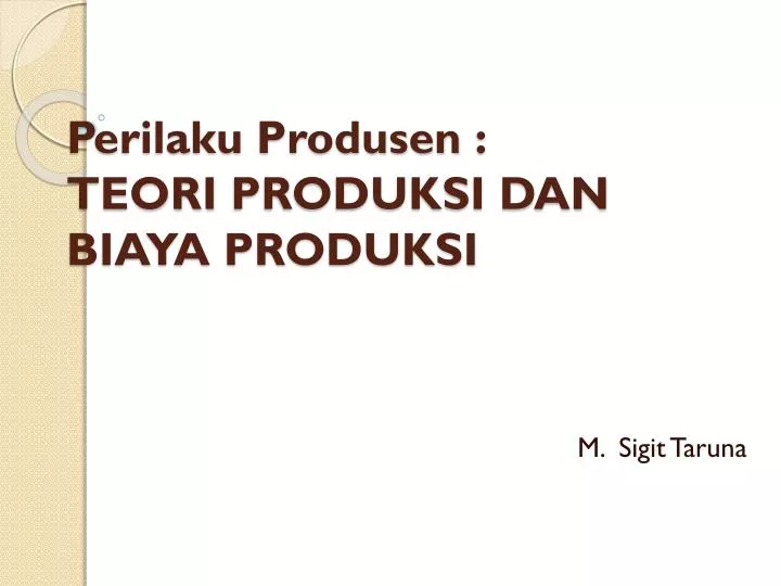 perilaku produsen teori produksi dan biaya produksi