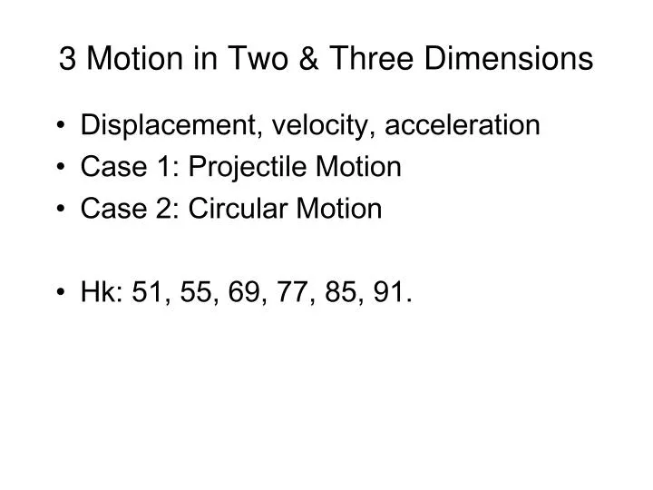 3 motion in two three dimensions