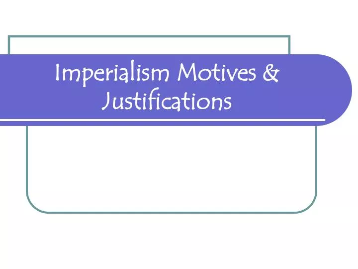 imperialism motives justifications