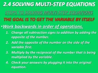 STEPS TO SOLVING MULTI-STEP EQUATIONS THE GOAL IS TO GET THE VARIABLE BY ITSELF