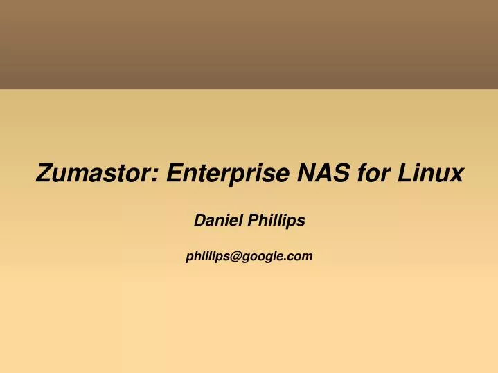 zumastor enterprise nas for linux daniel phillips phillips@google com