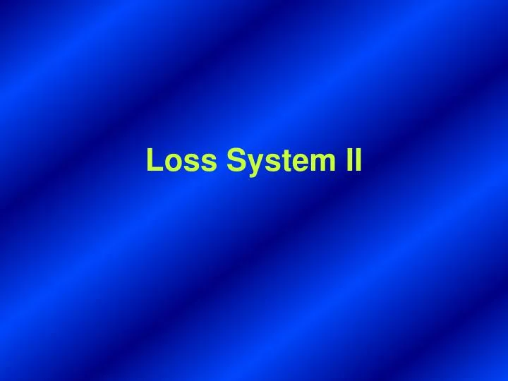 loss system ii