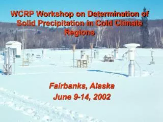 WCRP Workshop on Determination of Solid Precipitation in Cold Climate Regions