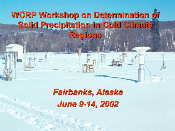 wcrp workshop on determination of solid precipitation in cold climate regions