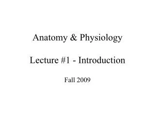 Anatomy &amp; Physiology Lecture #1 - Introduction