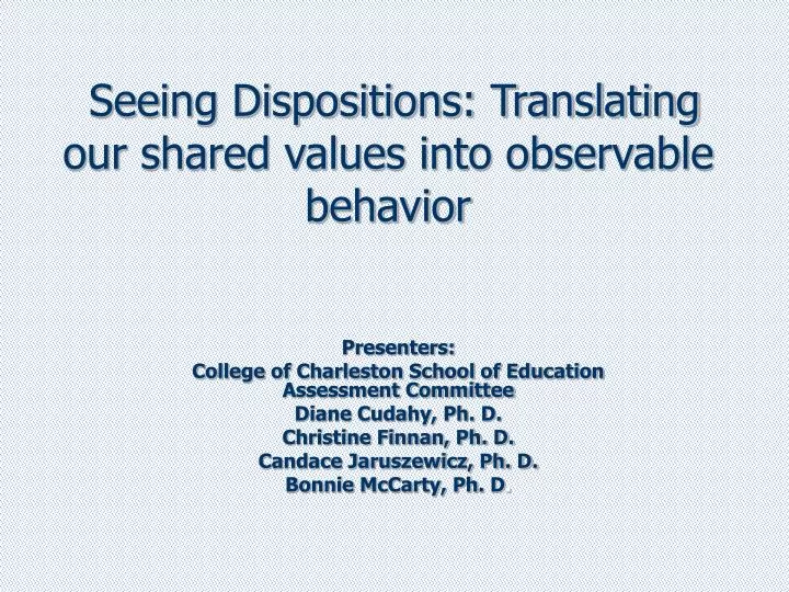 seeing dispositions translating our shared values into observable behavior