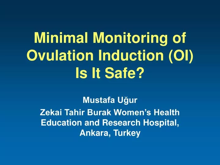 minimal monitoring of ovulation induction oi is it safe