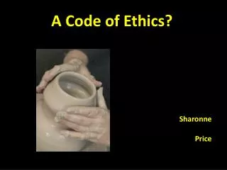 A Code of Ethics?