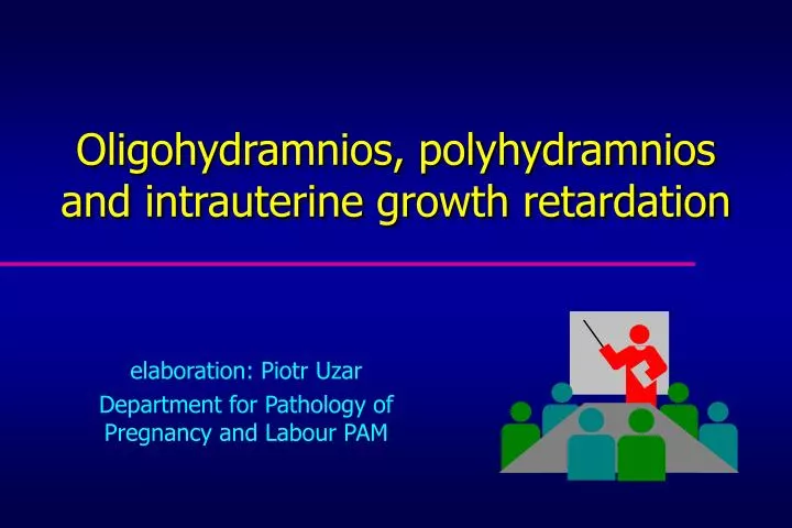 oligohydramnios polyhydramnios and intrauterine growth retardation