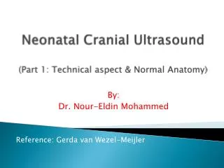 Neonatal Cranial Ultrasound (Part 1: Technical aspect &amp; Normal Anatomy)