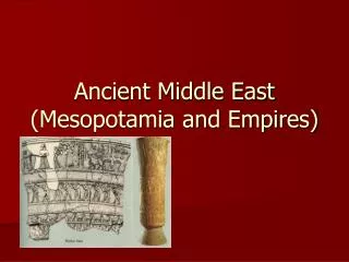 Ancient Middle East (Mesopotamia and Empires)