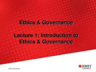 Ethics &amp; Governance Lecture 1: Introduction to Ethics &amp; Governance