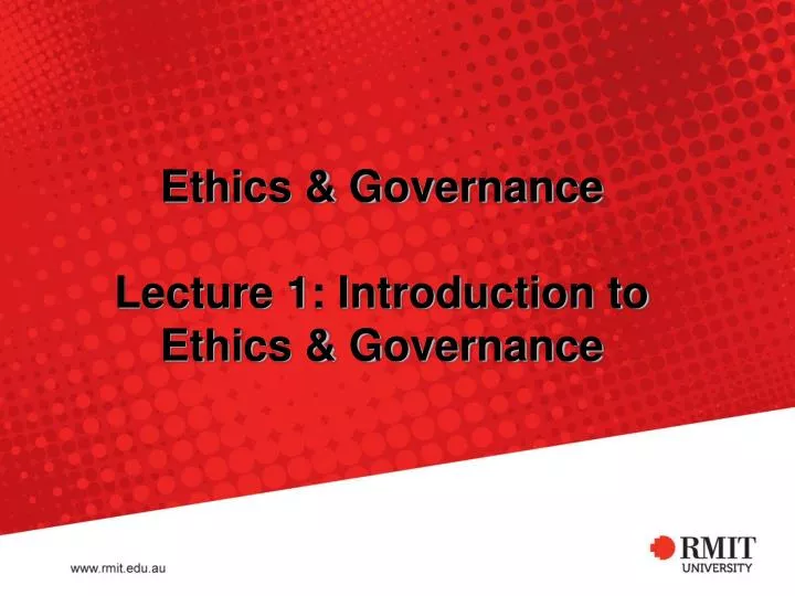 ethics governance lecture 1 introduction to ethics governance
