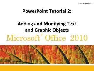 PowerPoint Tutorial 2: Adding and Modifying Text and Graphic Objects