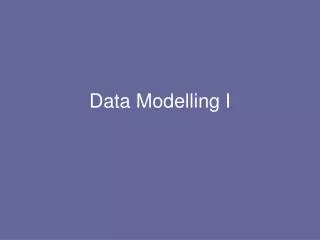 Data Modelling I