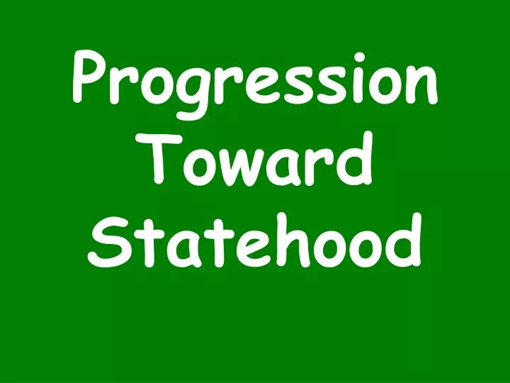 progression toward statehood