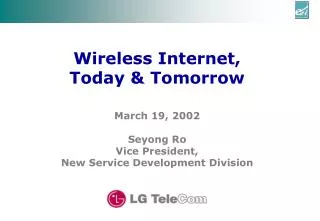 March 19, 2002 Seyong Ro Vice President, New Service Development Division