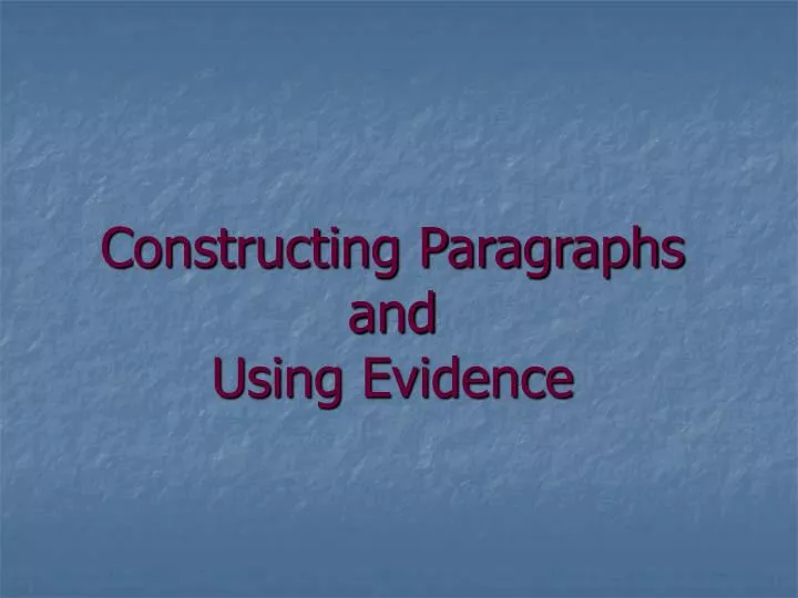 constructing paragraphs and using evidence