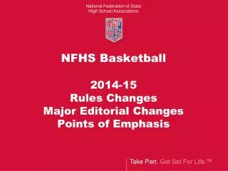 NFHS Basketball 2014-15 Rules Changes Major Editorial Changes Points of Emphasis