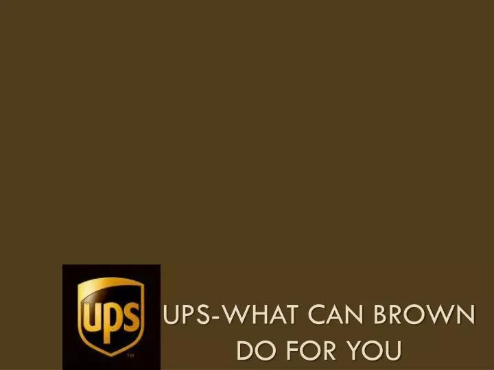 ups what can brown do for you