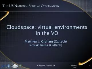 Cloudspace: virtual environments in the VO