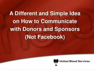 A Different and Simple Idea on How to Communicate with Donors and Sponsors (Not Facebook)