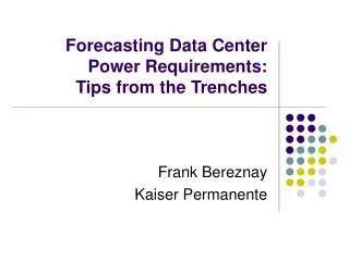 Forecasting Data Center Power Requirements: Tips from the Trenches