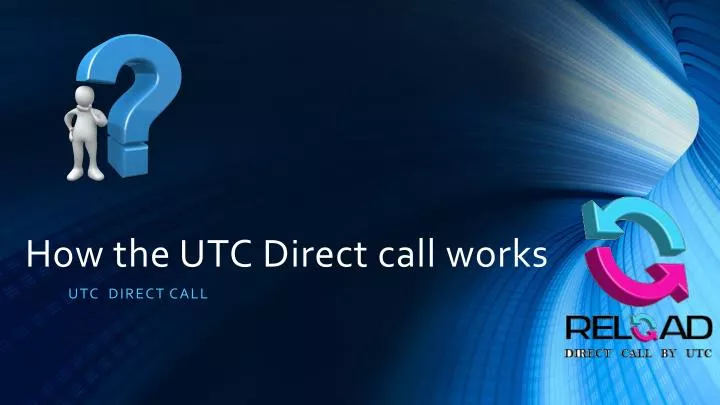 how the utc direct call works