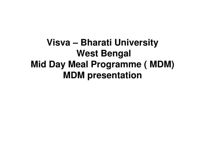 visva bharati university west bengal mid day meal programme mdm mdm presentation