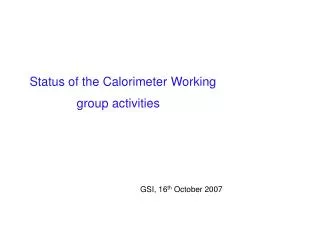 Status of the Calorimeter Working 				group activities