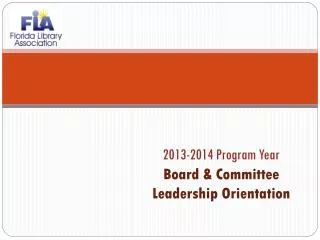 2013-2014 Program Year Board &amp; Committee Leadership Orientation