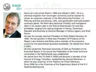 Hans van Luijk joined Shell in 1968 and retired in 2001. He is a