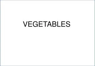 VEGETABLES